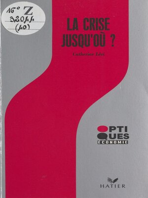 cover image of La crise, jusqu'où ?